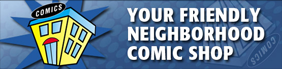 Your Friendly Neighborhood Comic Shop